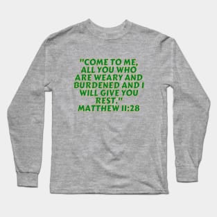 Bible Verse Matthew 11:28 Long Sleeve T-Shirt